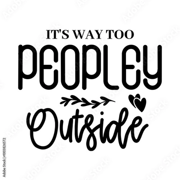 Fototapeta It's Way Too Peopley Outside SVG 
