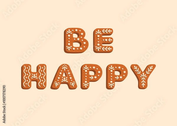 Fototapeta Illustration of the text 'Be Happy' designed to look like gingerbread cookies with icing on a beige background. Perfect for holiday cards, posters, packaging, and Christmas designs.