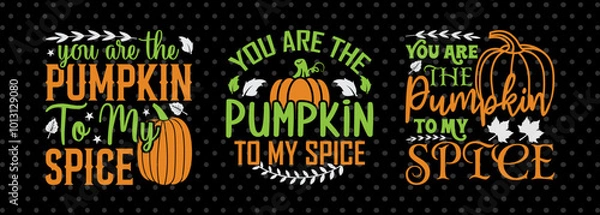 Fototapeta You Are The Pumpkin To My Spice SVG Thanksgiving Bundle Happy Autumn Hello Fall Thanksgiving Quote PET 00940