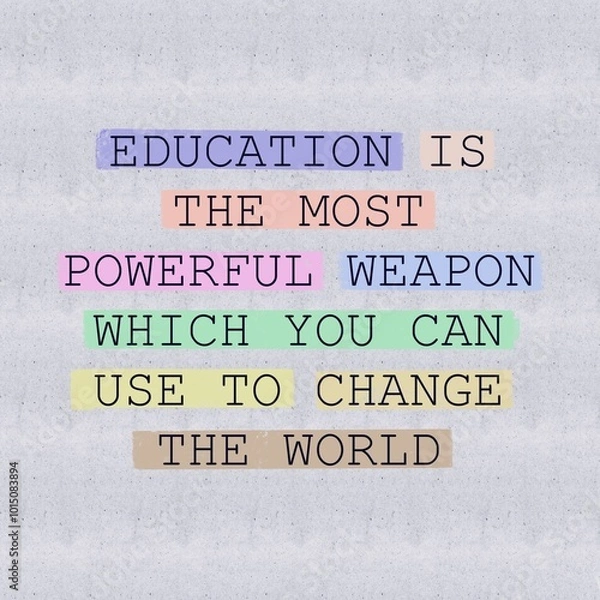 Fototapeta An inspirational quote, “EDUCATION IS THE MOST POWERFUL WEAPON WHICH YOU CAN USE O CHANGE THE WORLD” isolated soft highlighted colour textured background. 