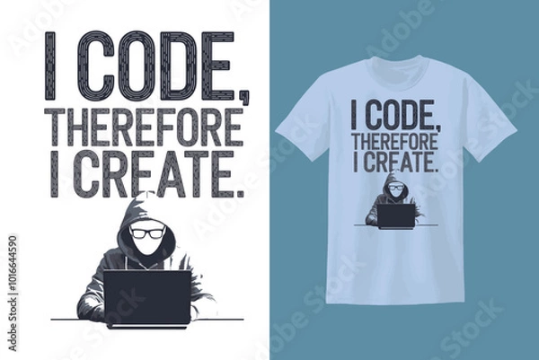Obraz I code, therefore I create. T-shirt design. vector illustration