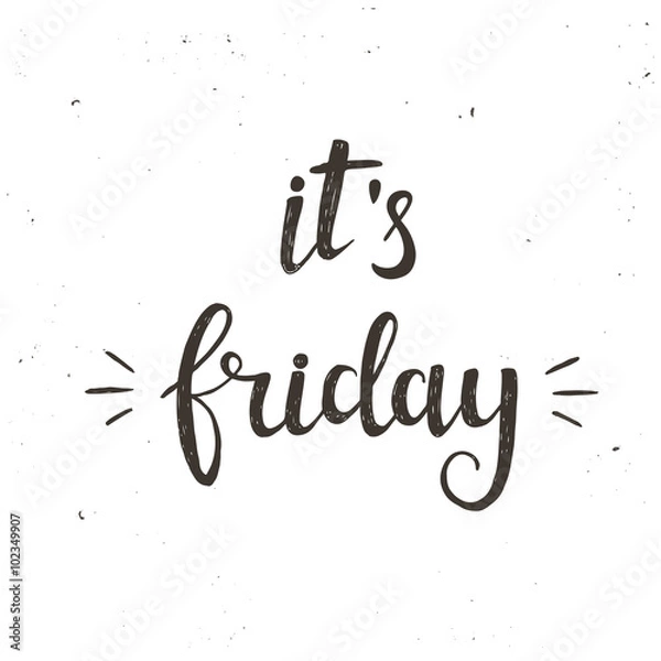Obraz It is friday. Hand drawn typography poster
