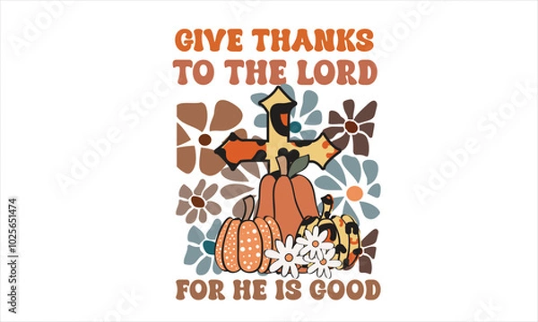 Fototapeta Give Thanks To The Lord For He Is Good Retro PNG Design