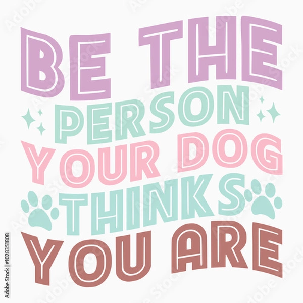Obraz Be the person your dog thinks you are svg retro t shirt design