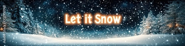 Obraz Serene Winter Wonderland: Embrace the Magic of Falling Snow in a Picturesque Forest Setting with "Let It Snow" Message