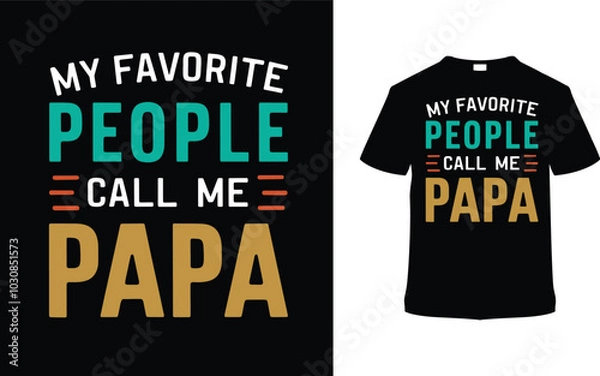 Fototapeta My Favorite People Call Me Papa Typography T shirt Design, vector illustration, graphic template, print on demand, vintage, eps 10, textile fabrics, retro style, element, apparel, father's day tshirt