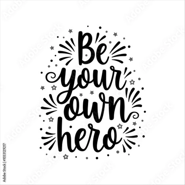 Obraz Be your own hero inspirational vector abstract concept lettering design 