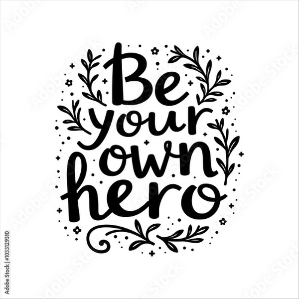 Obraz Be your own hero typography vector motivational quote vector t shirt design