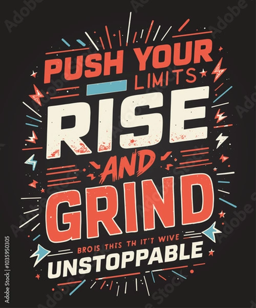Fototapeta Push your limits rise and grind unstoppable typography t-shirt vector design templates