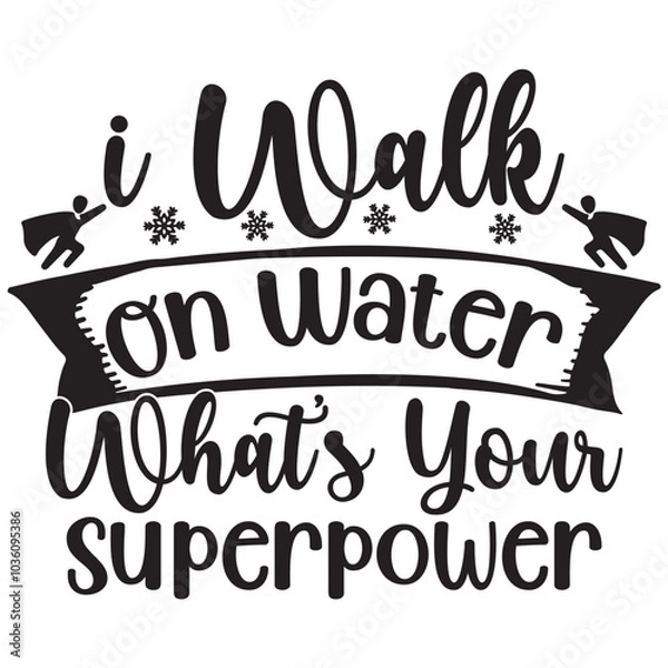 Obraz walk on water whats your superpowere.it is a special design.you can used it anywhere.t-shirt and other thing you can use the design