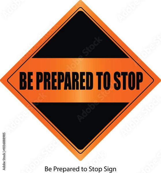 Obraz Be Prepared to Stop Sign
