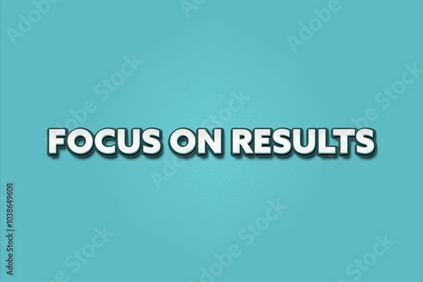 Fototapeta Focus on Results. A Illustration with white text isolated on light green background.