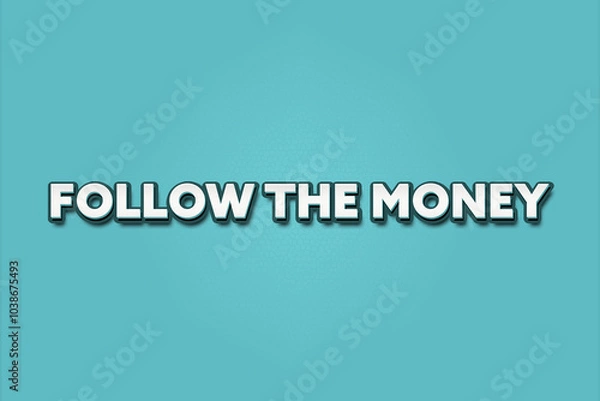 Fototapeta Follow the Money.. A Illustration with white text isolated on light green background.