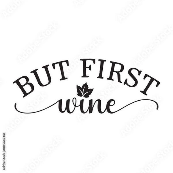 Fototapeta but first wine background inspirational positive quotes, motivational, typography, lettering design, vector, illustration, sign, text, alphabet, font, decoration, happy, art, love