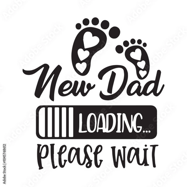 Fototapeta new dad loading please wait background inspirational positive quotes, motivational, typography, lettering design
