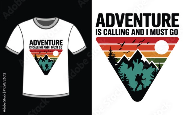 Fototapeta Adventure is Calling And I Must Go t shirt Design vector Illustration.