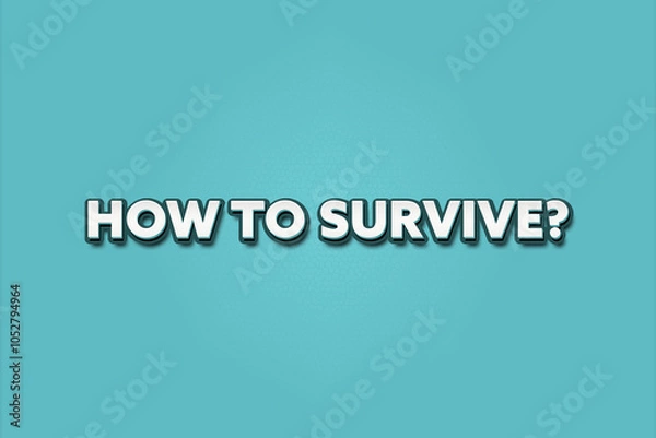 Fototapeta how to survive.. A Illustration with white text isolated on light green background.