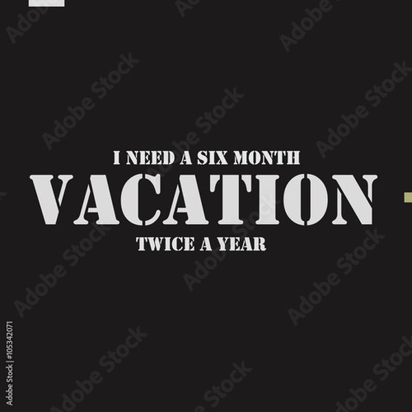 Fototapeta I need a six month vacation twice a year.