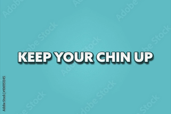 Fototapeta keep your chin up. A Illustration with white text isolated on light green background.