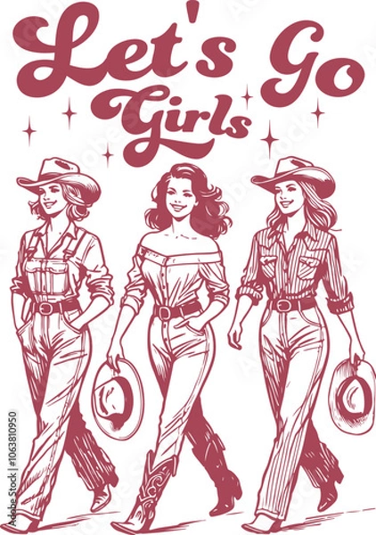 Fototapeta Vintage Design Retro Three Confident Cowgirls with “Let’s Go Girls” Empowering Text.