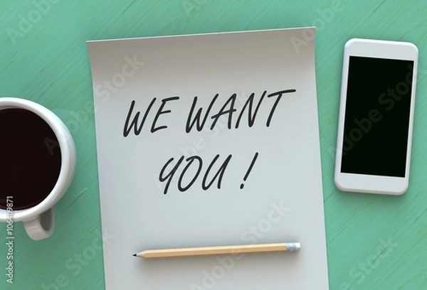 Fototapeta WE WANT YOU, message on paper, smart phone and coffee on table