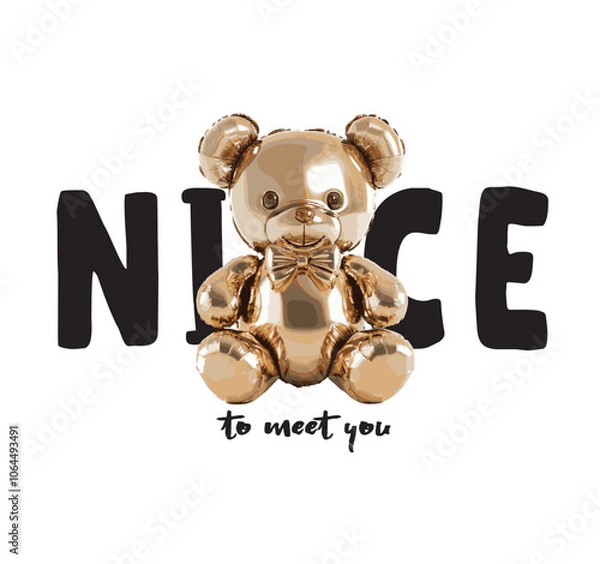 Obraz Nice to meet you slogan with bear doll ,vector illustration for t-shirt.Cute teddy bear illustration made from balloons. Cute balloon animal saying hello. Best friend and friendship day themed vector.