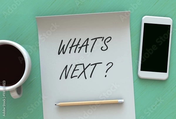 Fototapeta Whats Next, message on paper, smart phone and coffee on table, 3D rendering
