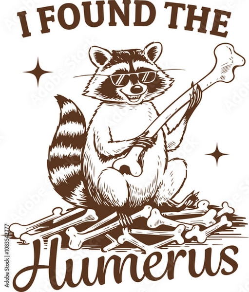 Fototapeta I Found the Humerus - Raccoon with Bones, Funny Raccoon Quote 