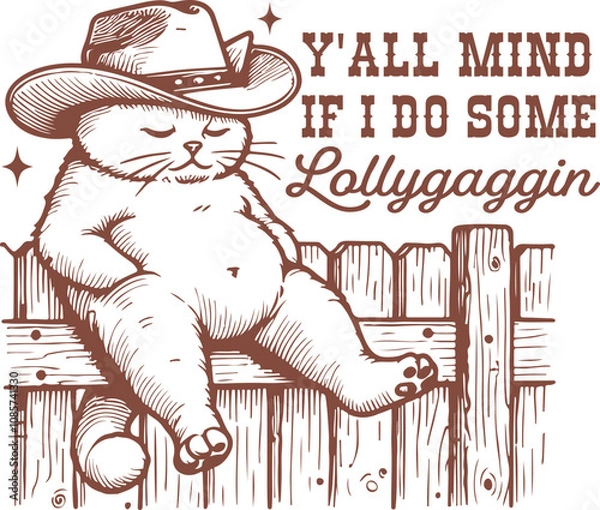 Fototapeta Y'all Mind if I do Some Lollygaggin Quote, Vintage Retro Funny Cowboy Cat Shirt Design, Trendy Western Cat Sublimation, Sarcastic Meme