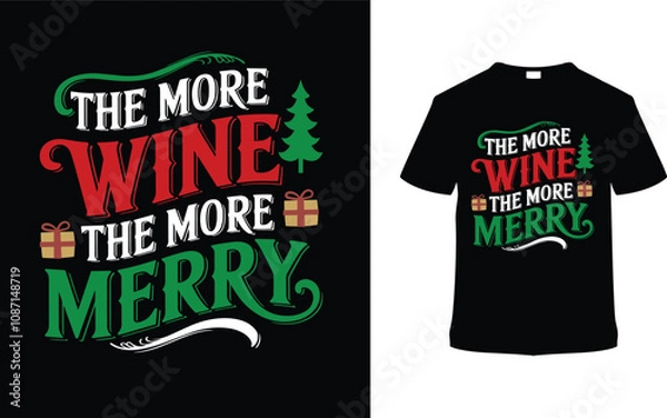 Fototapeta The More Wine The More Merry Christmas Typography T shirt Design, apparel, vector illustration, graphic template, print on demand, textile fabrics, retro, vintage, eps 10, element, christmas day tee