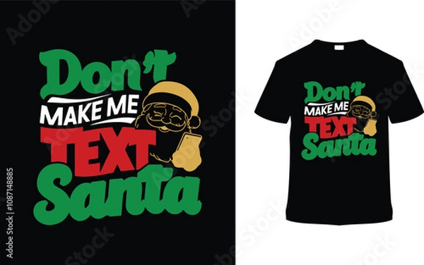 Fototapeta Don't Make Me Text Santa T shirt, apparel, vector illustration, graphic template, print on demand, textile fabrics, retro style, typography, vintage, eps 10, element, christmas day t shirt design, tee