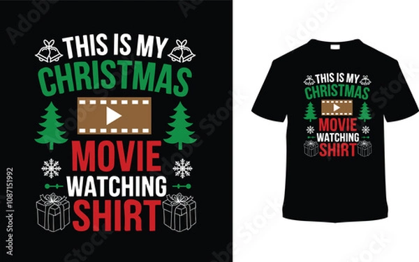 Fototapeta This Is My Christmas Movie Watching Shirt, apparel, vector illustration, graphic template, print on demand, textile fabrics, retro style, typography, vintage, eps 10, element, chirstmas day t shirt