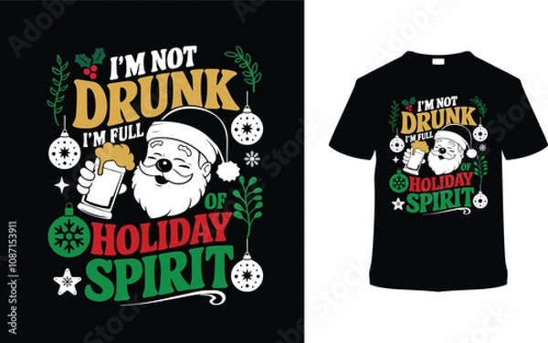 Fototapeta I'm Not Drunk I'm Full Of Holiday Spirit T shirt, apparel, vector illustration, graphic template, print on demand, textile fabrics, retro style, typography, vintage, eps 10, element, christmas day tee