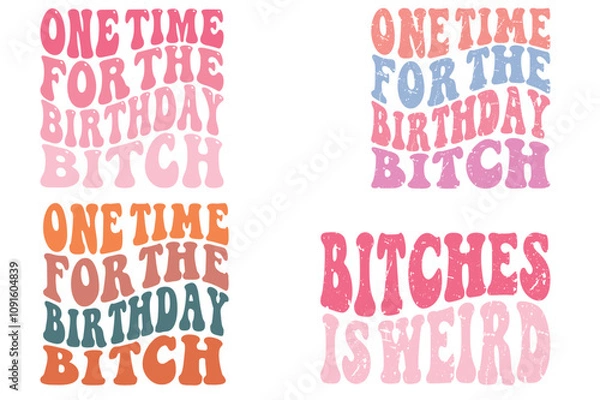 Obraz One Time For The Birthday Bitch, bitches is weird retro T-shirt designs
