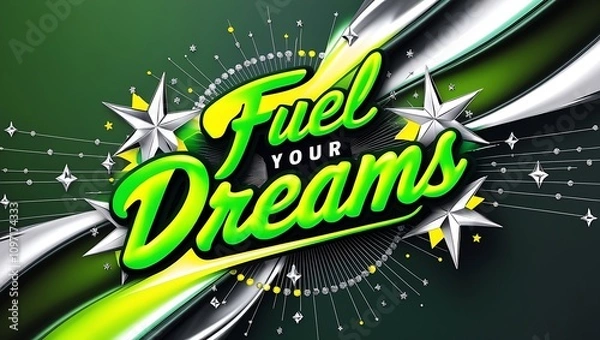 Fototapeta Motivational graphic with "Fuel Your Dreams" in bright green and yellow lettering, accented by silver and green abstract shapes and stars.