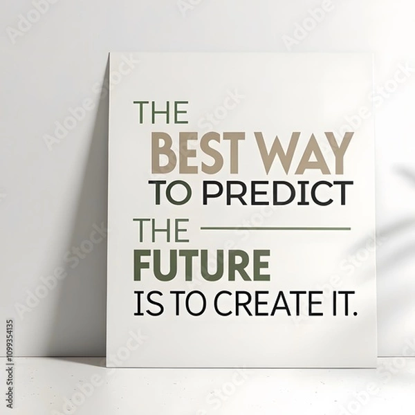 Obraz The best way to predict the future is to create it quote, inspiring action and forward-thinking. A powerful reminder that shaping our destiny lies in our hands and the choices we make