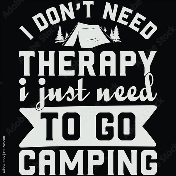 Obraz I Don't Need Therapy I Just Need To Go Camping T-shirt Design, Camping T-shirt, Camping Svg, Adventure Svg, Camper Svg, Typography, Bonfire Svg, Hiking Svg