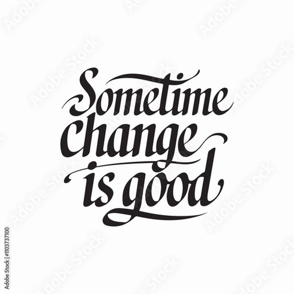 Fototapeta Sometime change is good typography text vector illustration.