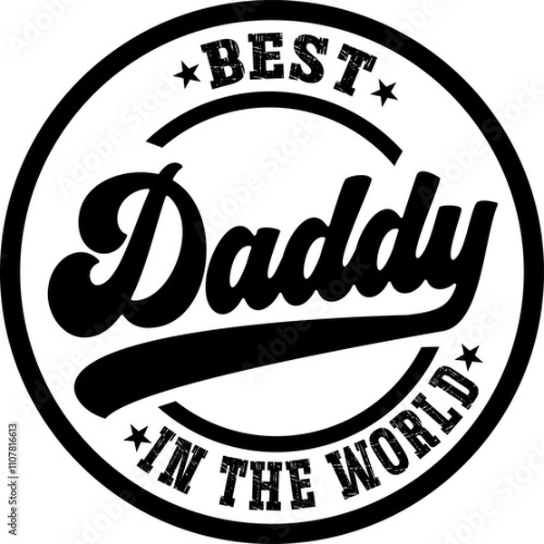 Obraz Retro Best DADDY in the world vector design, Grunge lettering phrase, Circle DAD t shirt design, Isolated on white background, Files for Cutting Cricut and Silhouette, EPS 10, color Dad letters	
