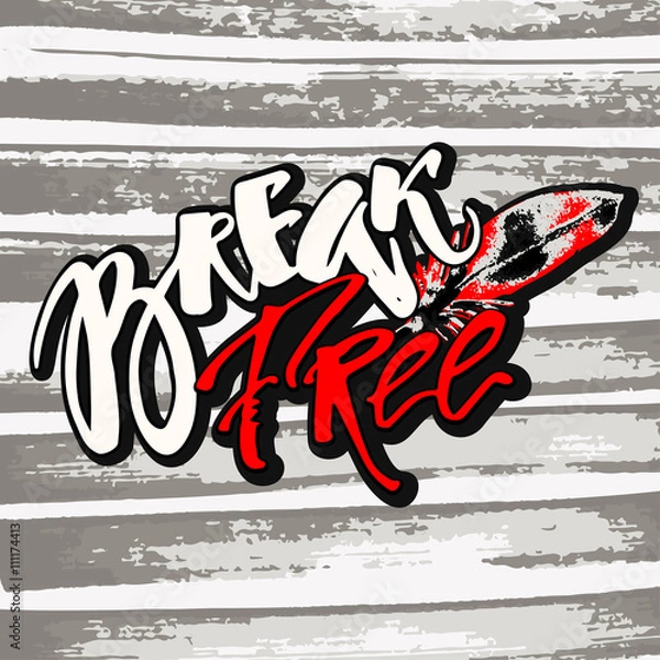 Obraz Break free. Freedom concept hand lettering motivation poster.