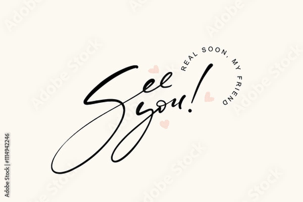 Fototapeta Hand written ink words see you real soon my friend. Minimalistic calligraphy card template. Common words modern lettering vector image.