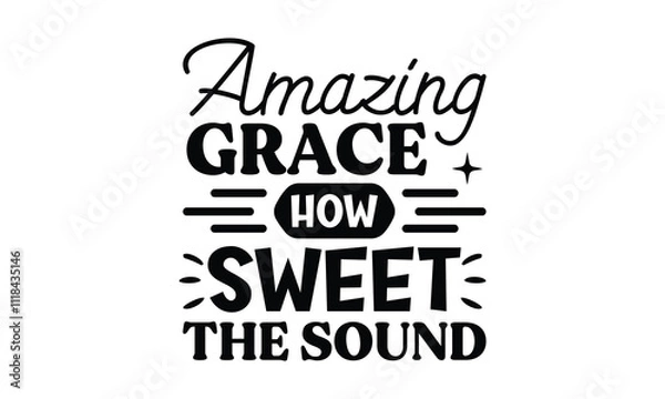 Obraz Amazing grace how sweet the sound, EPS File  