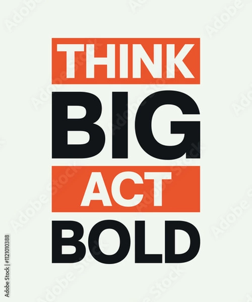 Fototapeta Think big act bold motivational quote design. Vector typography design for print, t-shirt, apparel, poster, banner, post and other use.