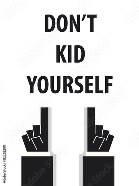Obraz DON'T KID YOURSELF typography vector illustrartion