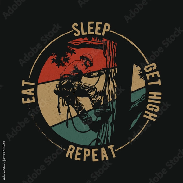 Obraz Eat Sleep Get High Repeat Arborist Tree Surgeon Vintage T Shirt Design
