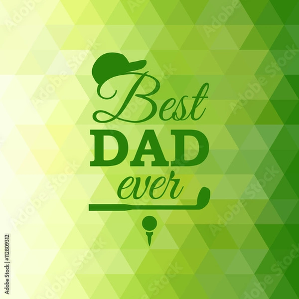Fototapeta Best Dad Ever greeting card with golf element on green triangle background. Vector illustration