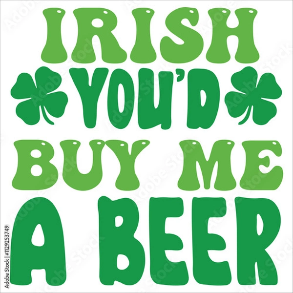 Fototapeta irish you'd buy me a beer.it is a  svg petrick's day's svg design for use anywhere