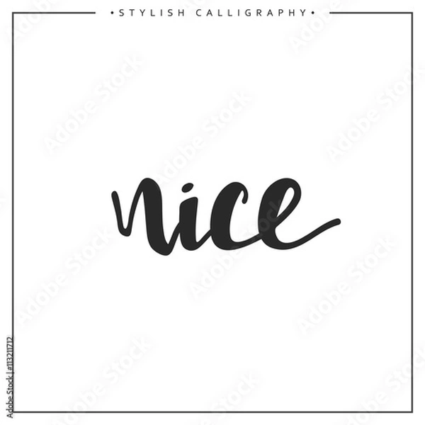 Fototapeta Nice phrase in handmade. Nice. Stylish, modern calligraphy. Elite calligraphy. Quote with swirls. Search for the design of brochures, posters, banners, web design.