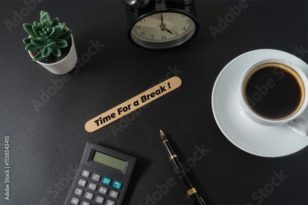 Fototapeta Business concept with a text Time For A Break on black background