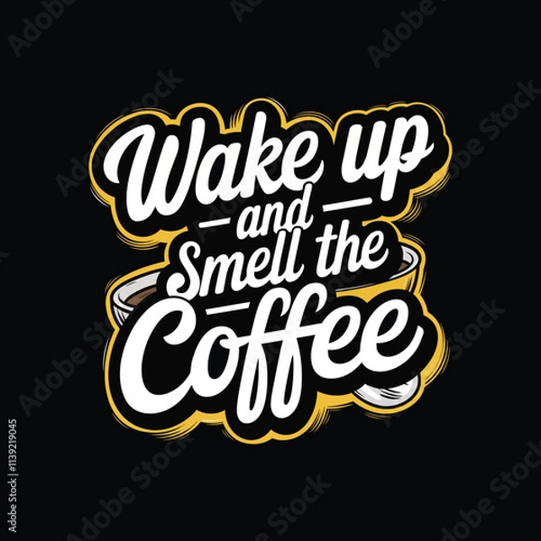 Fototapeta a yellow and white sign is wake up and smell the coffee